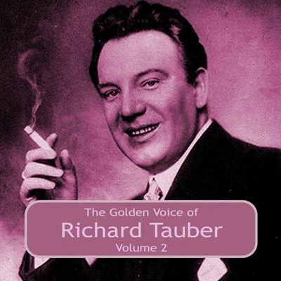 The Golden Voice of Richard Tauber, Vol. 2 專輯 Ernst Hauke/Richard Tauber/Frieder Weissmann