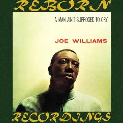 A Man Ain&#x27;t Supposed to Cry (HD Remastered) 专辑 Joe Williams/Harry "Sweets" Edison