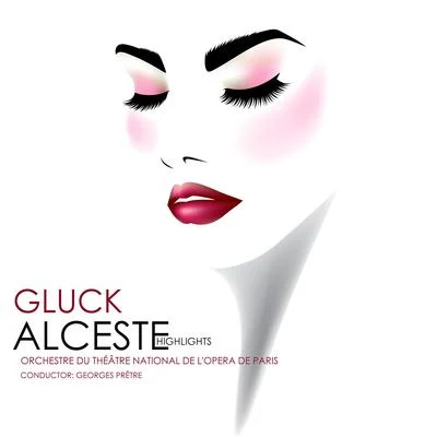 Gluck: Alceste (Highlights) 专辑 Orchestre du Theatre National De L'Opera De Paris/Richard Blareau