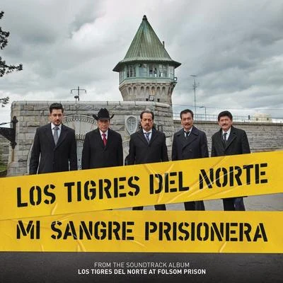 Mi Sangre Prisionera (Live At Folsom Prison) 專輯 Los Tigres del Norte