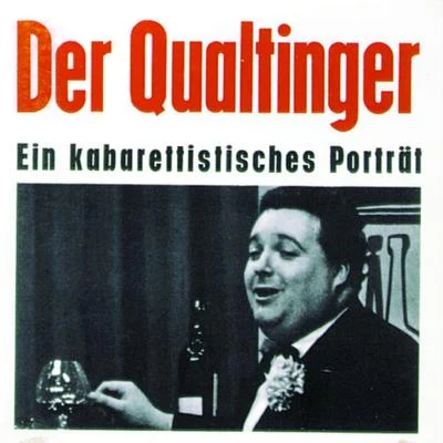 Der Qualtinger - Ein kabarettistisches Porträt 專輯 Eva Kerbler/Christiane Hörbiger/Elfriede Ott/Robert Lindner/Helmut Qualtinger