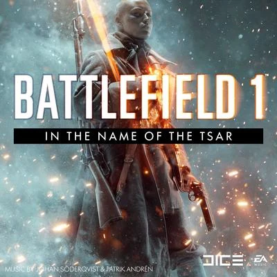 Battlefield 1: In the Name of the Tsar (Original Game Soundtrack) 专辑 Patrik Andrén/Johan Soderqvist