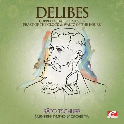 Delibes: Coppelia, Ballet Music - Feast of the Clock & Waltz of the Hours (Digitally Remastered) 專輯 Othmar M.F. Mága/Nürnberg Symphony Orchestra/Anton Webern