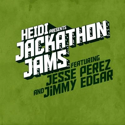 Heidi Presents Jackathon Jams feat. Jesse Perez & Jimmy Edgar 專輯 Jesse Perez