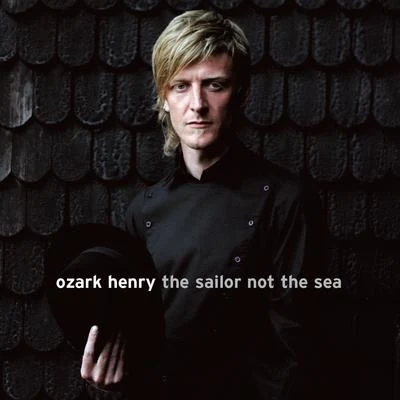 The Sailor Not The Sea 專輯 Ozark Henry