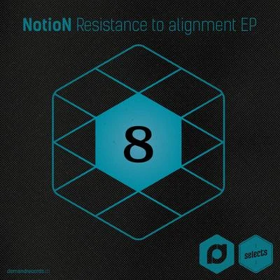 Demand Selects #8 - Resistance To Alignment EP 专辑 NOTION