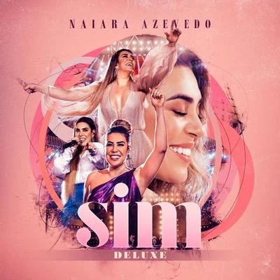 SIM (Deluxe) (ao Vivo) 專輯 Naiara Azevedo