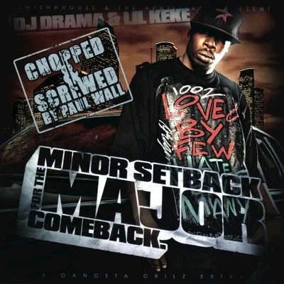 Minor Setback for the Major Comeback (Chopped & Screwed) 专辑 Lil’ Keke