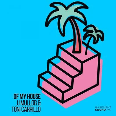 Of My House 专辑 Toni Carrillo/Carlos A