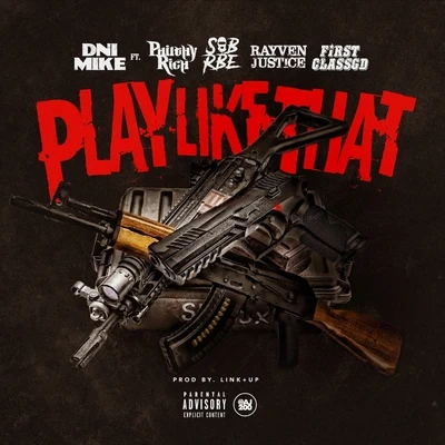 Play Like That (feat. Philthy Rich, Slimmy B, Rayven Justice & Firstclass Gd) 專輯 K Major/Rayven Justice