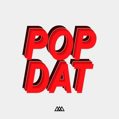 Pop Dat (AAA Version) 专辑 Ghrym/4B/Junkie Kid