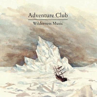 Wilderness Music 专辑 Adventure Club