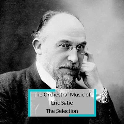 Grand orchestre Manuel RosenthalChoeurs Jack CollinManuel RosenthalJacques OffenbachBernard PlanteyJane Rhodes The Orchestral Music of Eric Satie - The Selection