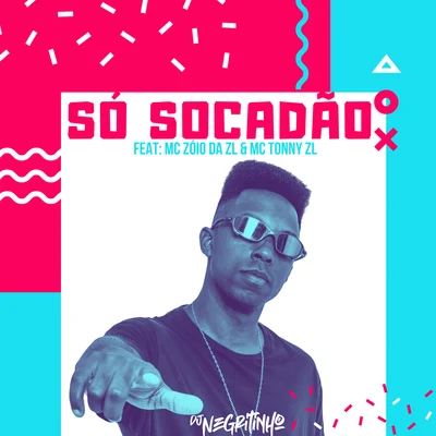 Só Socadão (feat. Mc Zoi ZL e Mc Tony ZL) 專輯 DJ Negritinho