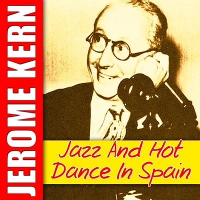 Jazz And Hot Dance In Spain 专辑 Jerome Kern