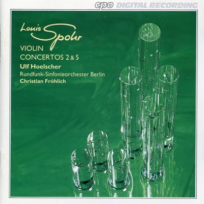 SPOHR, L.: Violin Concertos Nos. 2 and 5 (Hoelscher, Berlin Radio Symphony, Frohlich) 專輯 Ulf Hoelscher