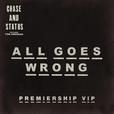 All Goes Wrong (Premiership VIP) 專輯 Chase & Status