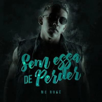 Sem Essa de Perder 專輯 Mc Andrewzinho/Mc Rogê/Dj Teta