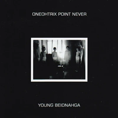 Young Beidnahga 專輯 Oneohtrix Point Never/Biosphere/ARP/Quintino & Blasterjaxx/Prins Thomas