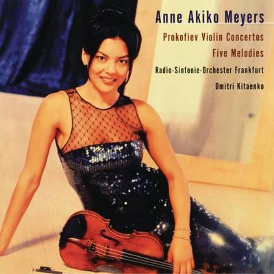 Prokofiev: Violin Concertos Nos. 1 & 2; Five Melodies 专辑 Anne Akiko Meyers/Andrew Litton/Vladimir Spivakov/Jose-Luis Garcia/Sergei Bezrodny