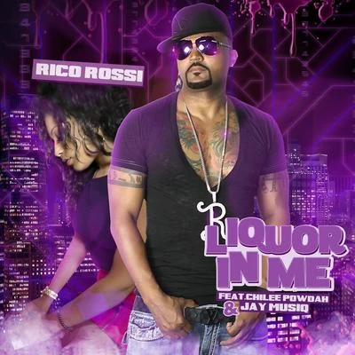 Rico Rossi liquor in me (Chile EPO五大湖Jay MU是IQ) - single