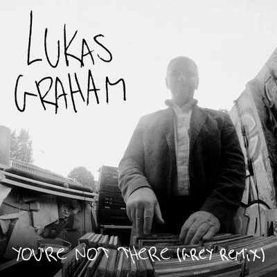 You&#x27;re Not There (Grey Remix) 专辑 Lukas Graham/Branco