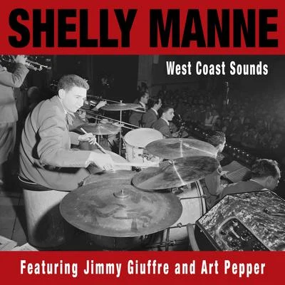 West Coast Sounds (feat. Jimmy Giuffre & Art Pepper) 专辑 Shelly Manne