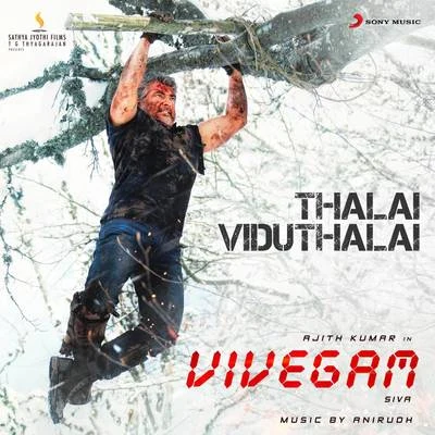 Anirudh Ravichander Thalai Viduthalai (From "Vivegam")