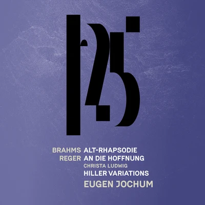 Eugen Jochum Brahms: Alto Rhapsody - Reger: An die Hoffnung, Reger: Hiller Variations & Fugue (Live)