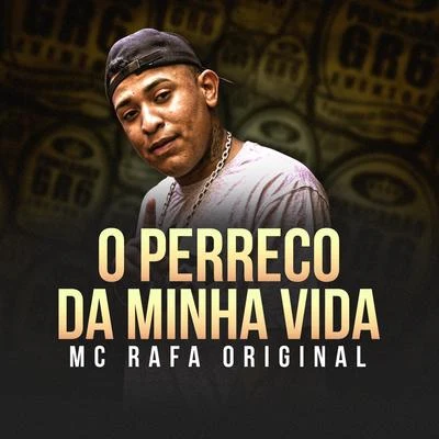 O Perreco da Minha Vida 专辑 Mc Kalzin/Mc Rafa Original