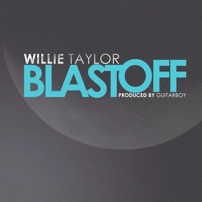 Blast Off 專輯 Willie Taylor/Billionaire B