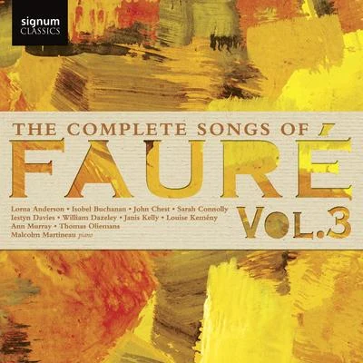 Robin TritschlerMalcolm MartineauAndre Caplet The Complete Songs of Fauré, Vol. 3