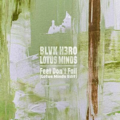 Feet Don&#x27;t Fail (Lotus Minds Edit) 专辑 Blvk H3ro