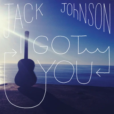 I Got You 专辑 Matt Costa/Zach Gill/Steve Adams/Dan Lebowitz/Jack Johnson