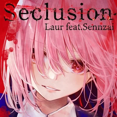 Seclusion (feat. Sennzai) 专辑 Laur