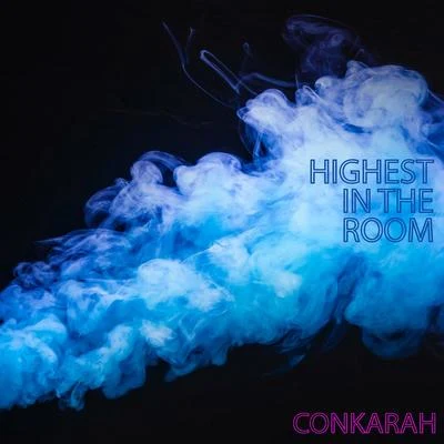 Highest In The Room 专辑 Conkarah/JahBoy/Sammielz