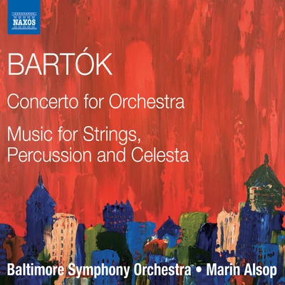 BARTOK, B.: Concerto for OrchestraMusic for Strings, Percussion and Celesta (Baltimore Symphony, Alsop) 專輯 Colorado Symphony Orchestra/Joseph Alessi/Marin Alsop