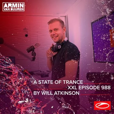 ASOT 988 - A State Of Trance Episode 988 (+XXL Guest Mix: Will Atkinson) 專輯 Will Atkinson