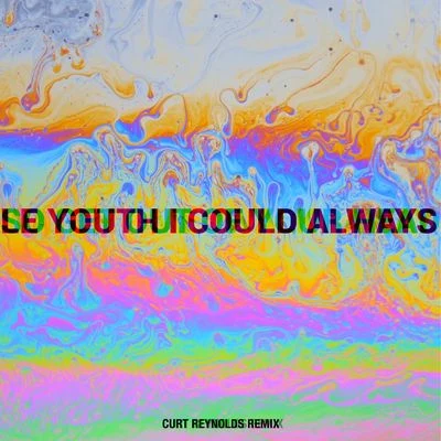 I Could Always (feat. MNDR) [Curt Reynolds Remix] 专辑 Le Youth/OCULA