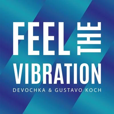 Feel The Vibration (Extended Mix) 專輯 Jumper/Gustavo Koch