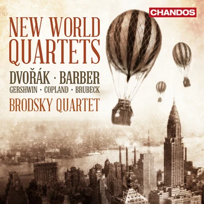 Chamber Music - DVOŘÁK, A.BARBER, S.COPLAND, A.GERSHWIN, G.BRUBECK, D. (New World Quartets) (Brodsky Quartet) 专辑 Brodsky Quartet/Johann Strauss II/Antonín Dvořák/ottorino respighi/Hugh Wolff