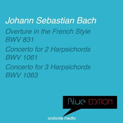 Blue Edition - Bach: Overture in the French Style & Concertos for Harpsichords 专辑 Christine Soretti