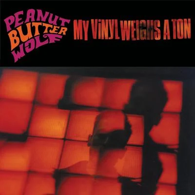 My Vinyl Weighs a Ton 專輯 Peanut Butter Wolf