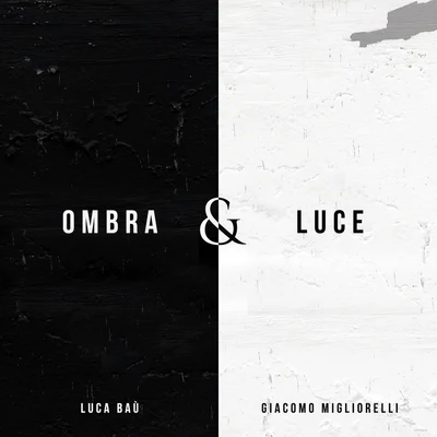 Ombra e luce 专辑 Gianluca/Giacomo Migliorelli