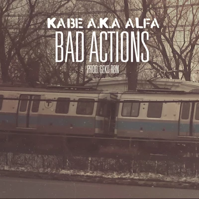 Bad Actions 專輯 Kabe Aka Alfa