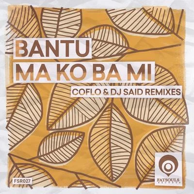 Ma Ko Ba Mi (Coflo & DJ Said Remixes) 专辑 Bantu