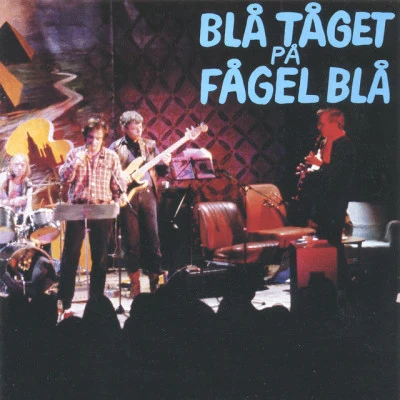 Blå Tåget på Fågel blå 专辑 Hoola Bandoola Band/Bosse Skoglund/Rolf Lundqvist/Torsten Eckerman/Ove Karlsson