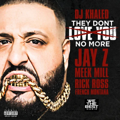 DJ Khaled16bit They Dont Love You No More (feat. Jay Z, Meek Mill, Rick Ross & French Montana)