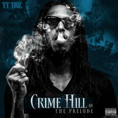 Crime Hill - The Prelude 專輯 YT Triz