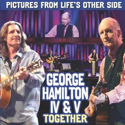 George Hamilton VThe Moody BrothersJohn LoudermilkRaymond FroggattMike LoudermilkGeorge Hamilton IV Pictures from Lifes Other Side